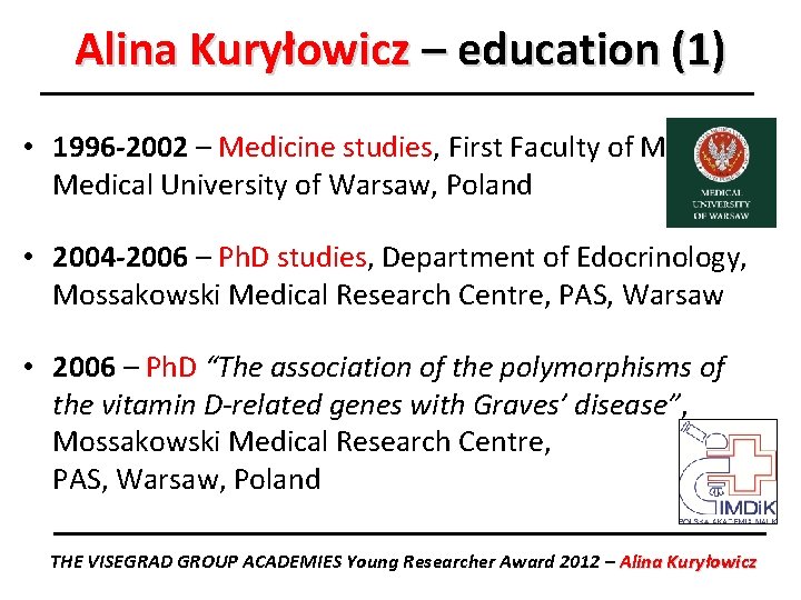 Alina Kuryłowicz – education (1) • 1996 -2002 – Medicine studies, First Faculty of