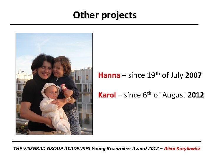 Other projects Hanna – since 19 th of July 2007 Karol – since 6