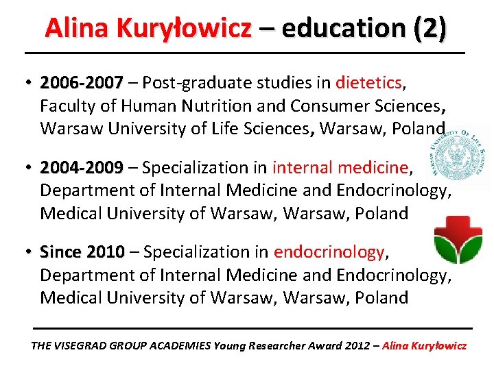 Alina Kuryłowicz – education (2) • 2006 -2007 – Post-graduate studies in dietetics, Faculty