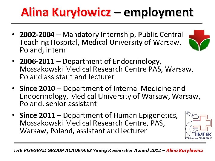 Alina Kuryłowicz – employment • 2002 -2004 – Mandatory Internship, Public Central Teaching Hospital,