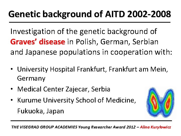 Genetic background of AITD 2002 -2008 Investigation of the genetic background of Graves’ disease