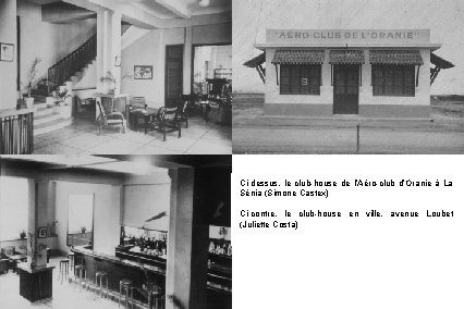 Ci-dessus, le club-house de l’Aéro-club d’Oranie à La Sénia (Simone Castex) Ci-contre, le club-house