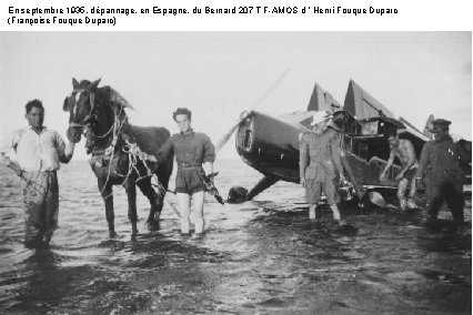 En septembre 1935, dépannage, en Espagne, du Bernard 207 T F-AMOS d ’ Henri