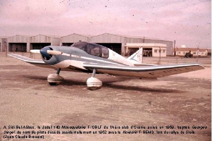 A Sidi-Bel-Abbès, le Jodel 140 Mousquetaire F-OBLF de l’Aéro-club d’Oranie arrivé en 1959, baptisé