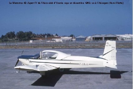 Le Wassmer 40 Super IV de l’Aéro-club d’Oranie reçu en décembre 1960, vu à