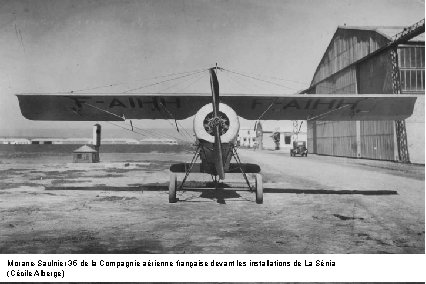 Morane-Saulnier 35 de la Compagnie aérienne française devant les installations de La Sénia (Cécile