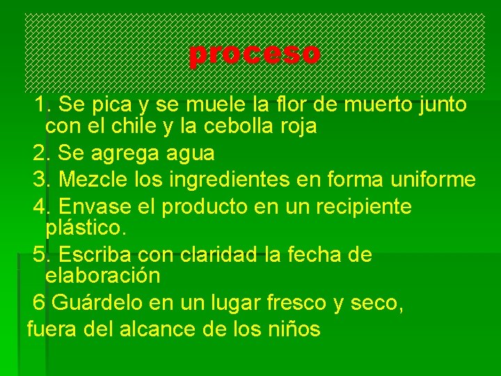proceso 1. Se pica y se muele la flor de muerto junto con el