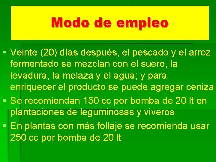 Modo de empleo § Veinte (20) días después, el pescado y el arroz fermentado
