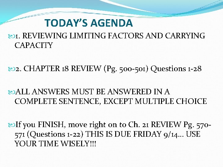 TODAY’S AGENDA 1. REVIEWING LIMITING FACTORS AND CARRYING CAPACITY 2. CHAPTER 18 REVIEW (Pg.