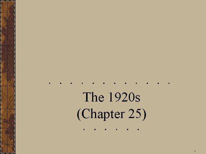 The 1920 s (Chapter 25) 1 