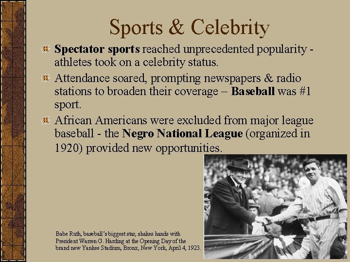 Sports & Celebrity Spectator sports reached unprecedented popularity athletes took on a celebrity status.