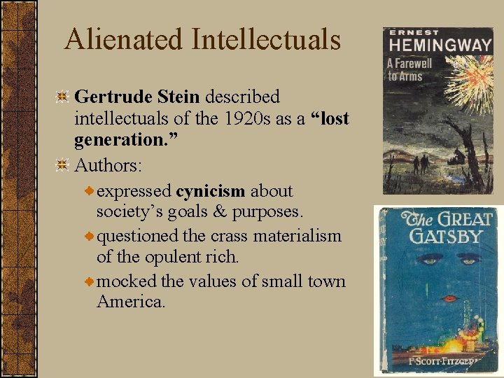 Alienated Intellectuals Gertrude Stein described intellectuals of the 1920 s as a “lost generation.