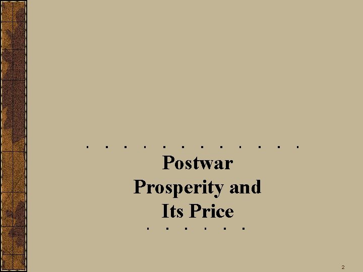 Postwar Prosperity and Its Price 2 