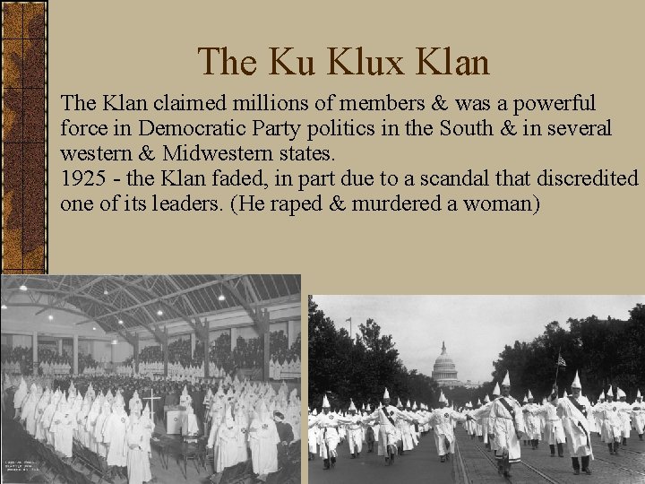 The Ku Klux Klan The Klan claimed millions of members & was a powerful