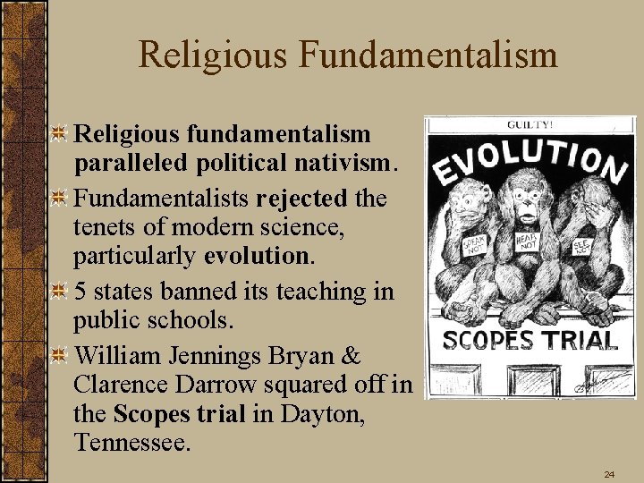 Religious Fundamentalism Religious fundamentalism paralleled political nativism. Fundamentalists rejected the tenets of modern science,