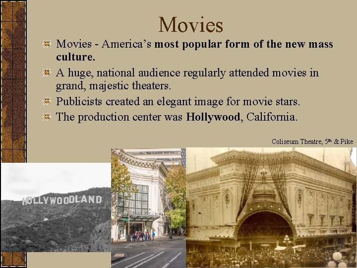 Movies - America’s most popular form of the new mass culture. A huge, national