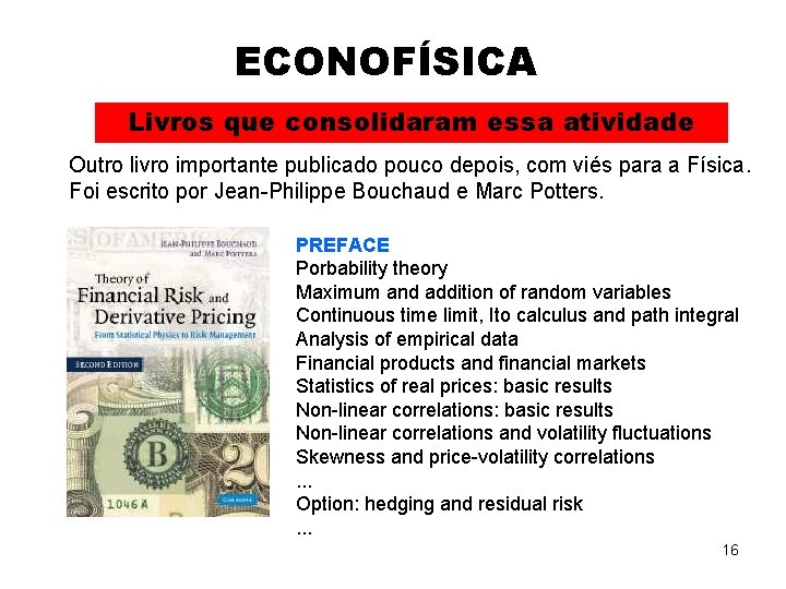 ECONOFÍSICA Livros que consolidaram essa atividade Outro livro importante publicado pouco depois, com viés