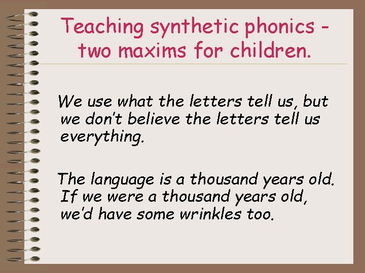 Teaching synthetic phonics two maxims for children. We use what the letters tell us,