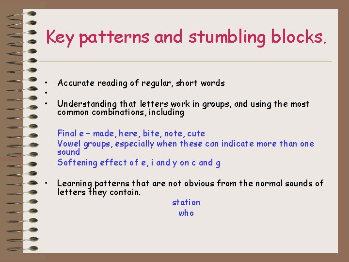 Key patterns and stumbling blocks. • • • Accurate reading of regular, short words
