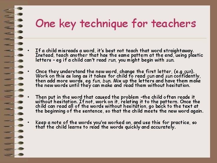 One key technique for teachers • If a child misreads a word, it’s best