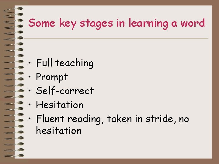 Some key stages in learning a word • • • Full teaching Prompt Self-correct