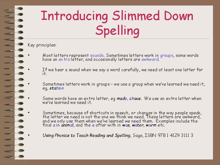 Introducing Slimmed Down Spelling Key principles: • Most letters represent sounds. Sometimes letters work