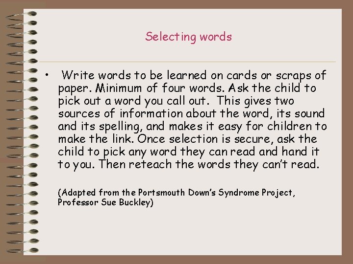 Selecting words • Write words to be learned on cards or scraps of paper.