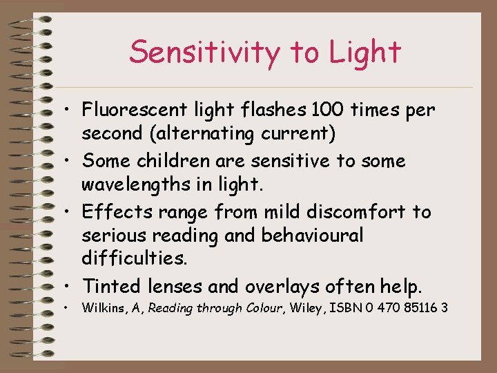 Sensitivity to Light • Fluorescent light flashes 100 times per second (alternating current) •