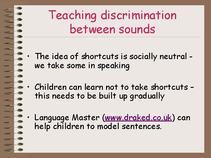 Teaching discrimination between sounds • The idea of shortcuts is socially neutral we take