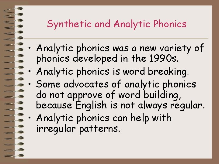 Synthetic and Analytic Phonics • Analytic phonics was a new variety of phonics developed