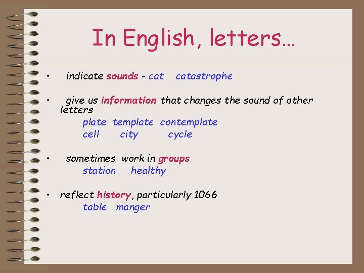 In English, letters… • • • indicate sounds - catastrophe give us information that