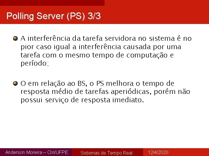 Polling Server (PS) 3/3 A interferência da tarefa servidora no sistema é no pior