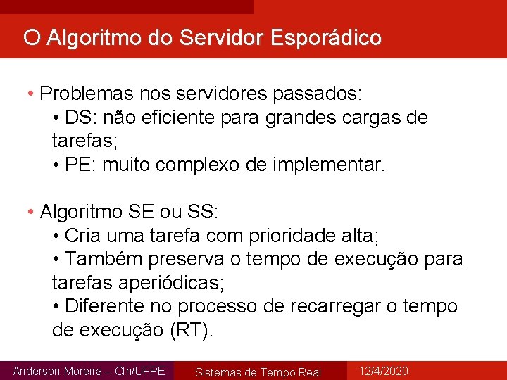 O Algoritmo do Servidor Esporádico • Problemas nos servidores passados: • DS: não eficiente