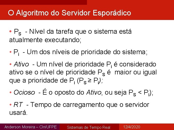 O Algoritmo do Servidor Esporádico • PS - Nível da tarefa que o sistema