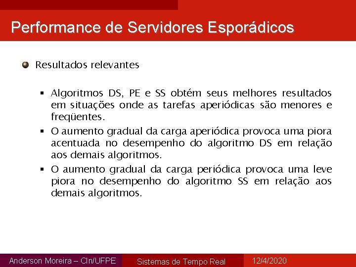 Performance de Servidores Esporádicos Resultados relevantes § Algoritmos DS, PE e SS obtém seus