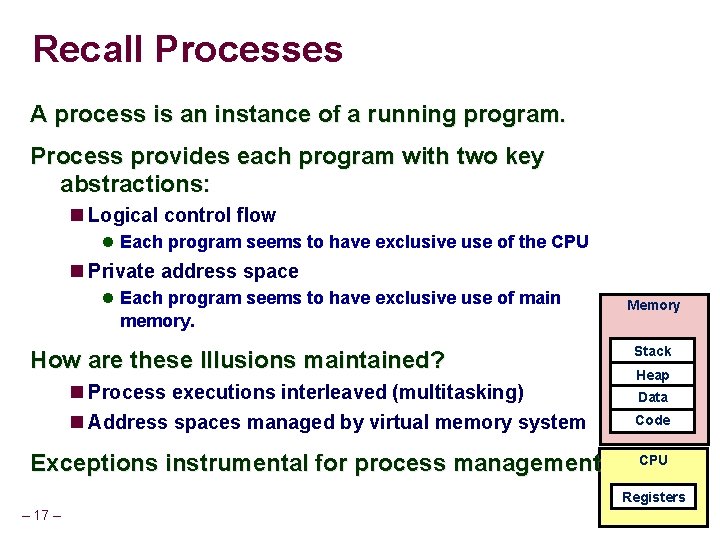 Recall Processes A process is an instance of a running program. Process provides each