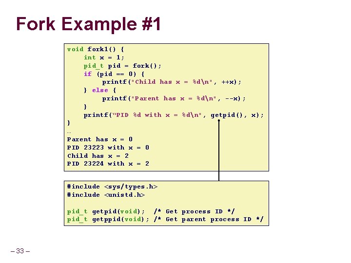 Fork Example #1 void fork 1() { int x = 1; pid_t pid =