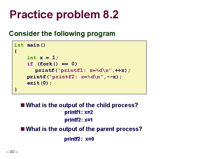 Practice problem 8. 2 Consider the following program int main() { int x =