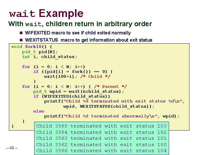 wait Example With wait, children return in arbitrary order WIFEXITED macro to see if