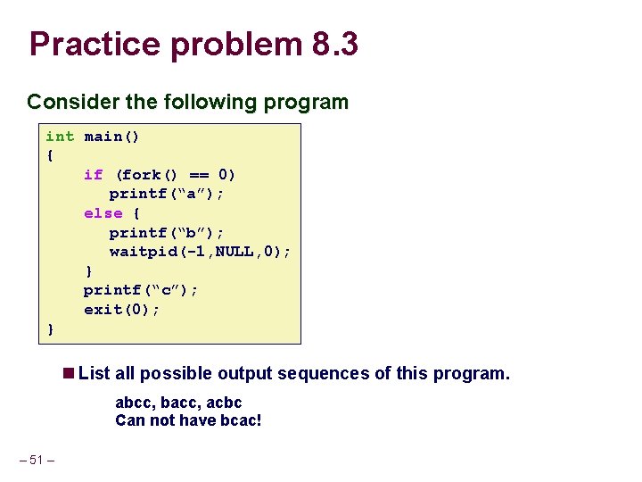 Practice problem 8. 3 Consider the following program int main() { if (fork() ==