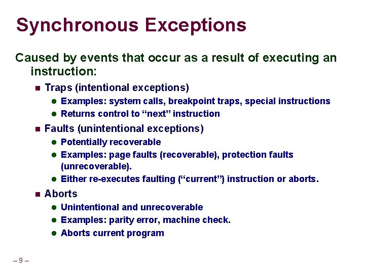 Synchronous Exceptions Caused by events that occur as a result of executing an instruction: