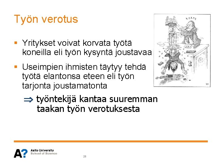 Työn verotus § Yritykset voivat korvata työtä koneilla eli työn kysyntä joustavaa § Useimpien