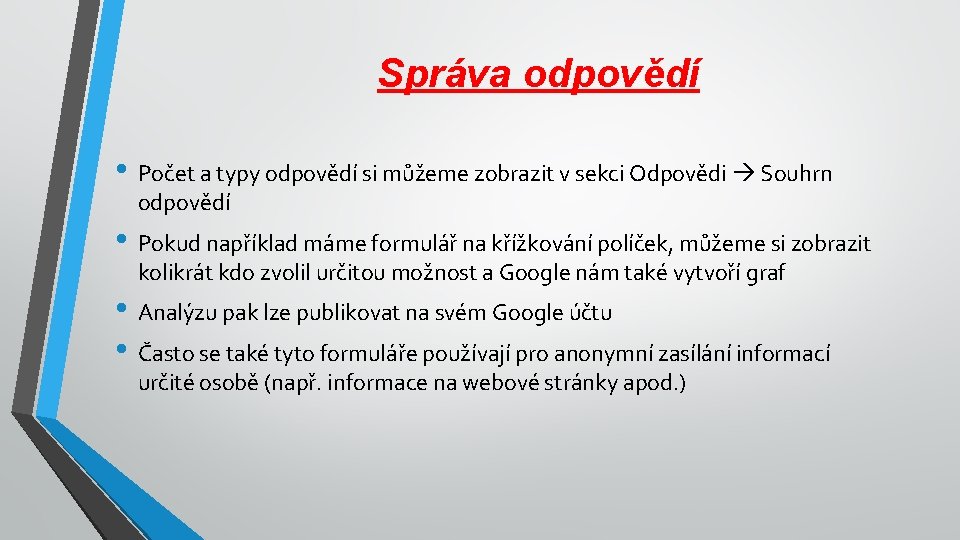 Správa odpovědí • Počet a typy odpovědí si můžeme zobrazit v sekci Odpovědi Souhrn