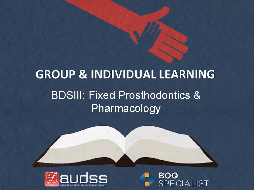 BDSIII: Fixed Prosthodontics & Pharmacology 