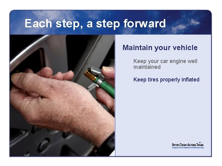 Each step, a step forward Maintain your vehicle Keep your car engine well maintained