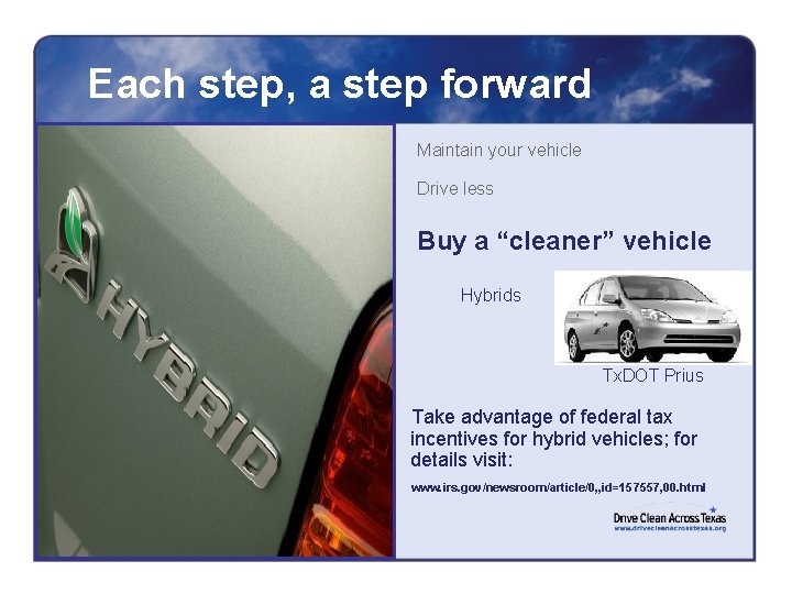 Each step, a step forward Maintain your vehicle Drive less Buy a “cleaner” vehicle