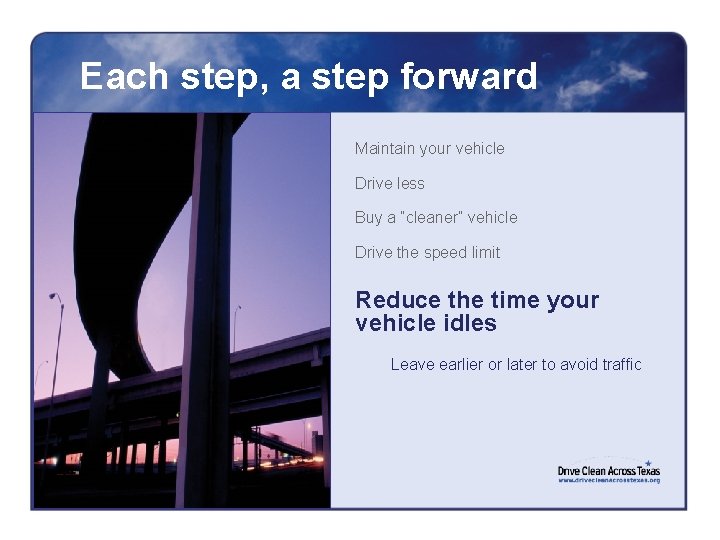 Each step, a step forward Maintain your vehicle Drive less Buy a “cleaner” vehicle