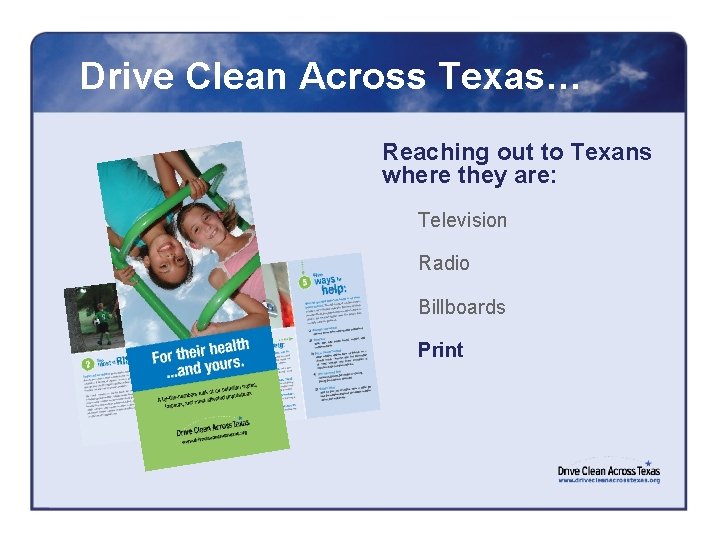 Drive Clean Across Texas… Reaching out to Texans where they are: Television Radio Billboards