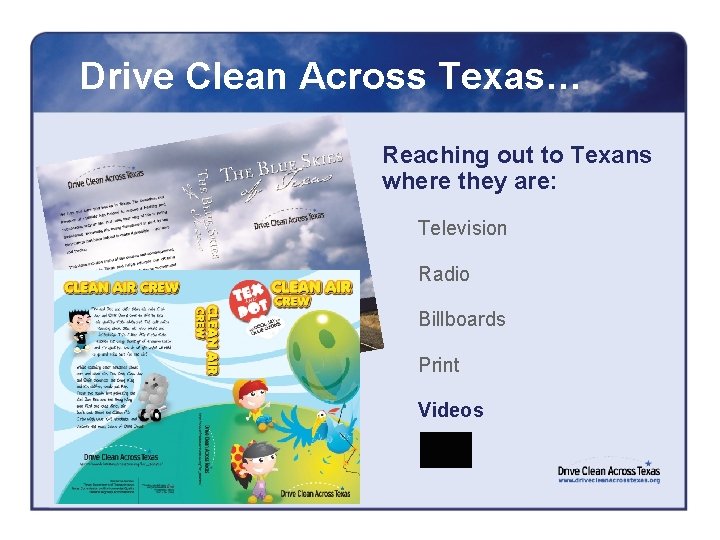 Drive Clean Across Texas… Reaching out to Texans where they are: Television Radio Billboards