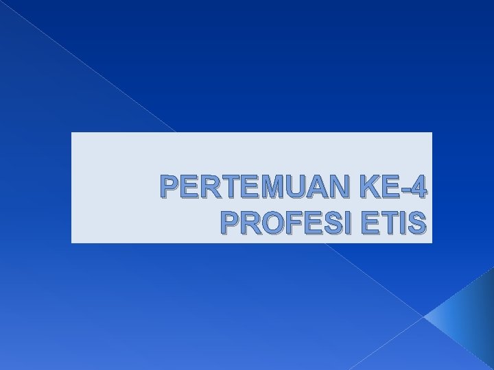 PERTEMUAN KE-4 PROFESI ETIS 